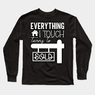 Everything I touch turns to sold Long Sleeve T-Shirt